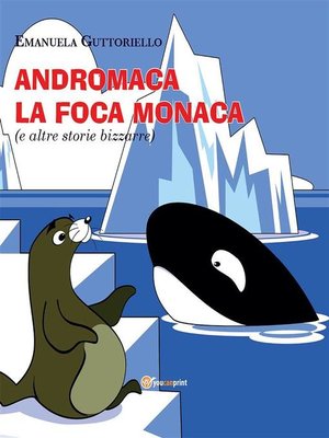 cover image of Andromaca la foca monaca (e altre storie bizzarre)